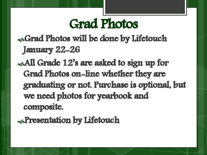  Grad Photos will be done by Lifetouch January 22 -26 All Grade 12’s