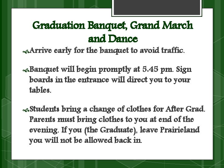 Graduation Banquet, Grand March and Dance Arrive early for the banquet to avoid traffic.