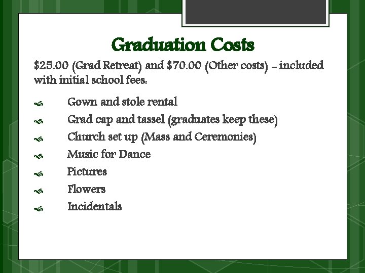 Graduation Costs $25. 00 (Grad Retreat) and $70. 00 (Other costs) - included with
