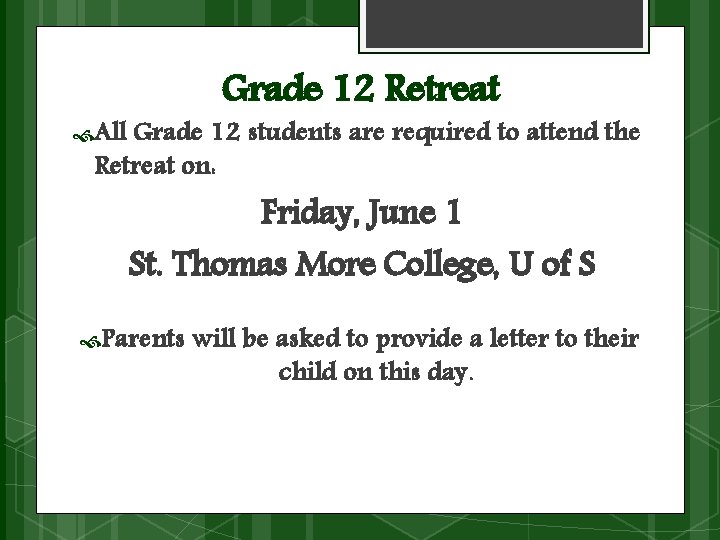 Grade 12 Retreat All Grade 12 students are required to attend the Retreat on: