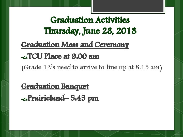 Graduation Activities Thursday, June 28, 2018 Graduation Mass and Ceremony TCU Place at 9: