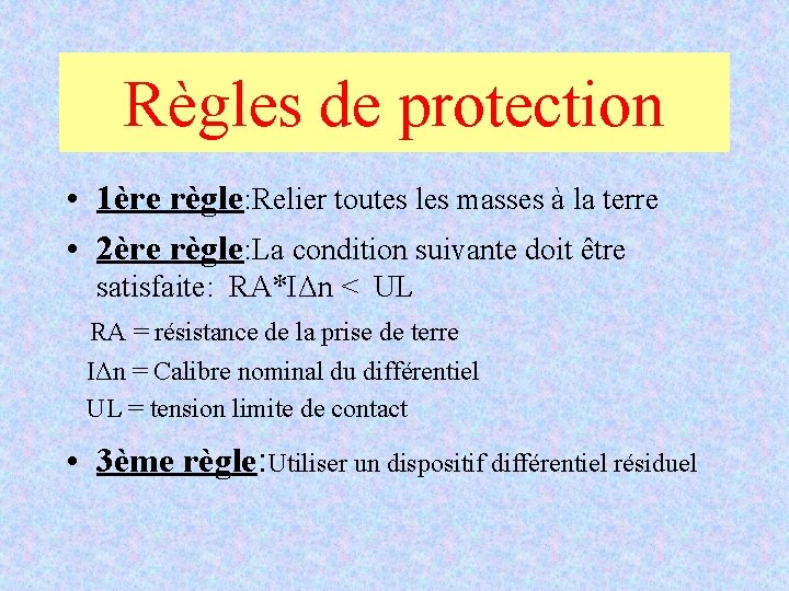 Règles de protection • 1ère règle: Relier toutes les masses à la terre • Règles de protection • 1ère règle: Relier toutes les masses à la terre •