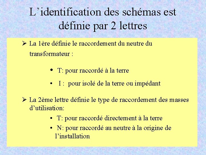 L’identification des schémas est définie par 2 lettres Ø La 1ère définie le raccordement L’identification des schémas est définie par 2 lettres Ø La 1ère définie le raccordement