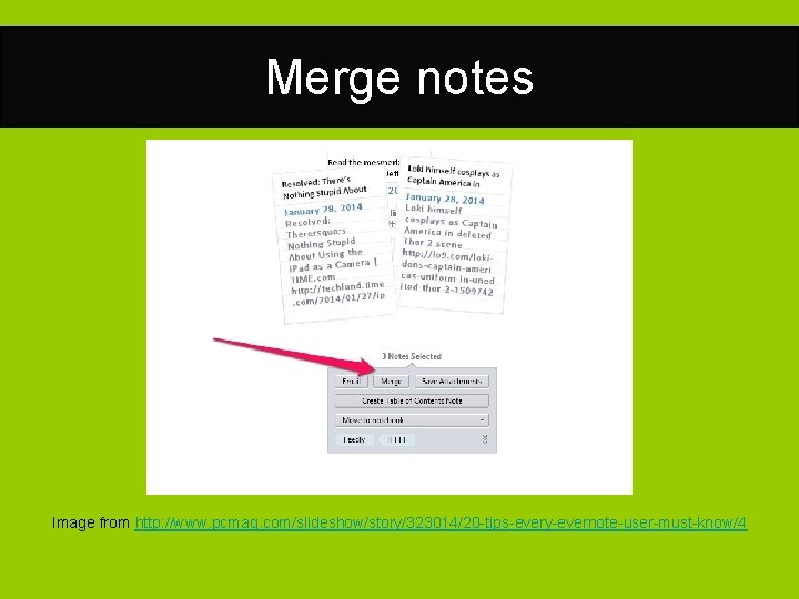Merge notes Image from http: //www. pcmag. com/slideshow/story/323014/20 -tips-every-evernote-user-must-know/4 