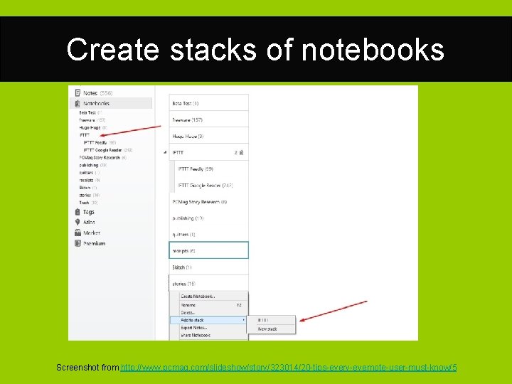Create stacks of notebooks Screenshot from http: //www. pcmag. com/slideshow/story/323014/20 -tips-every-evernote-user-must-know/5 