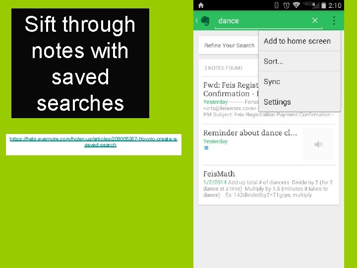 Sift through notes with saved searches https: //help. evernote. com/hc/en-us/articles/209005267 -How-to-create-asaved-search 