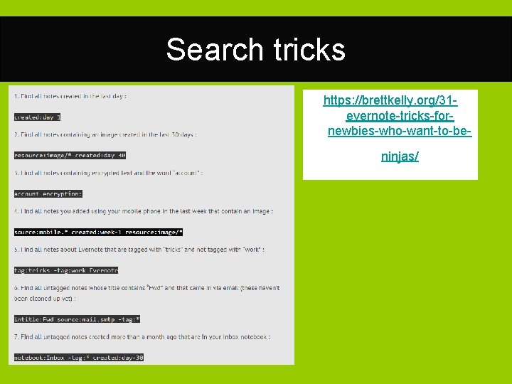 Search tricks https: //brettkelly. org/31 evernote-tricks-fornewbies-who-want-to-beninjas/ 