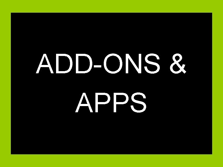 ADD-ONS & APPS 