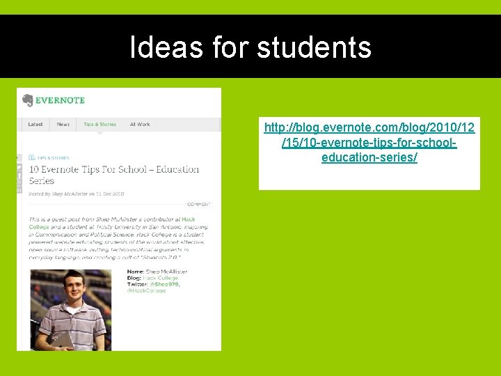 Ideas for students http: //blog. evernote. com/blog/2010/12 /15/10 -evernote-tips-for-schooleducation-series/ 