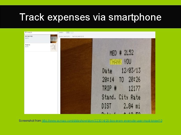 Track expenses via smartphone Screenshot from http: //www. pcmag. com/slideshow/story/323014/20 -tips-every-evernote-user-must-know/10 