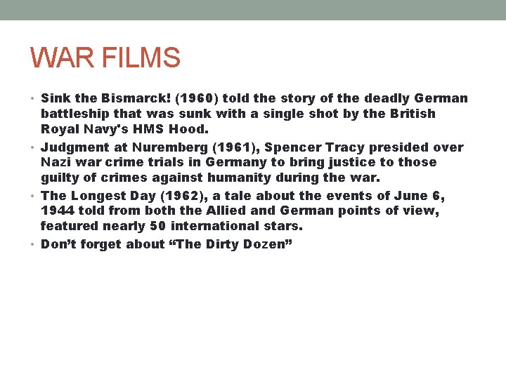 WAR FILMS • Sink the Bismarck! (1960) told the story of the deadly German