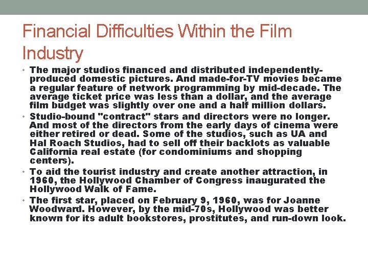 Financial Difficulties Within the Film Industry • The major studios financed and distributed independently-