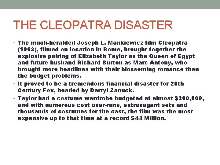 THE CLEOPATRA DISASTER • The much-heralded Joseph L. Mankiewicz film Cleopatra (1963), filmed on
