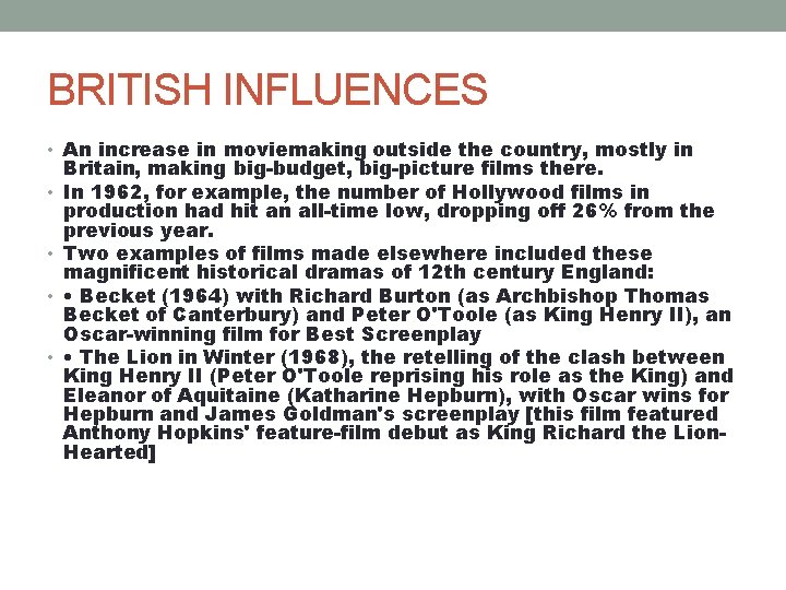 BRITISH INFLUENCES • An increase in moviemaking outside the country, mostly in • •