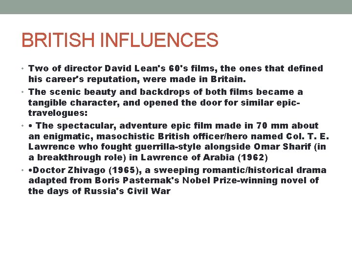BRITISH INFLUENCES • Two of director David Lean's 60's films, the ones that defined