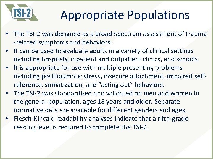 Appropriate Populations • The TSI-2 was designed as a broad-spectrum assessment of trauma -related Appropriate Populations • The TSI-2 was designed as a broad-spectrum assessment of trauma -related