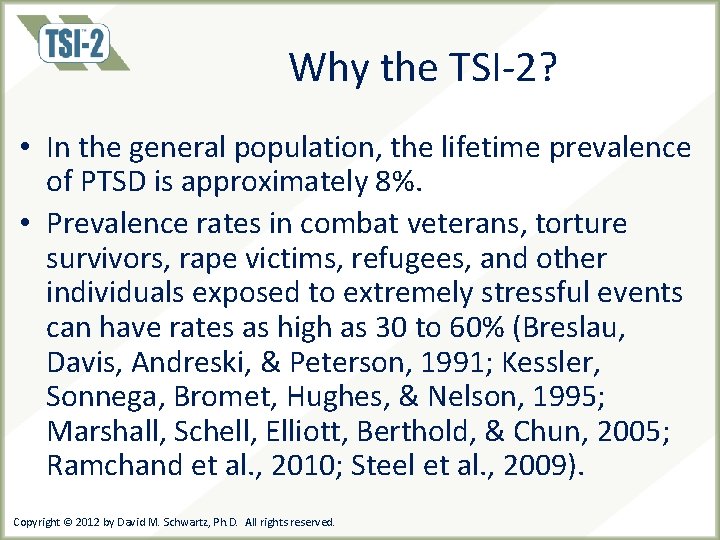 Why the TSI-2? • In the general population, the lifetime prevalence of PTSD is Why the TSI-2? • In the general population, the lifetime prevalence of PTSD is