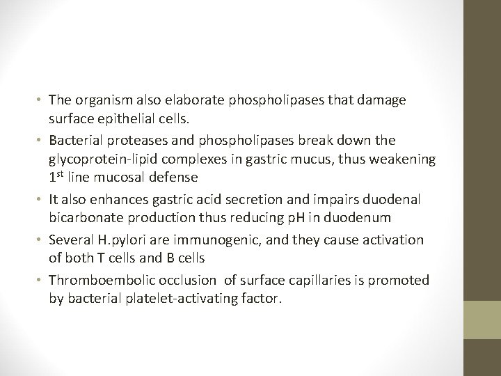  • The organism also elaborate phospholipases that damage surface epithelial cells. • Bacterial