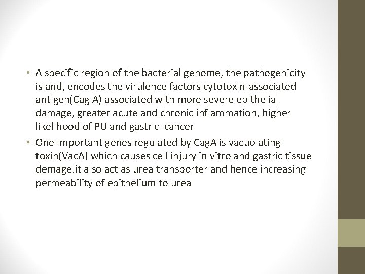  • A specific region of the bacterial genome, the pathogenicity island, encodes the