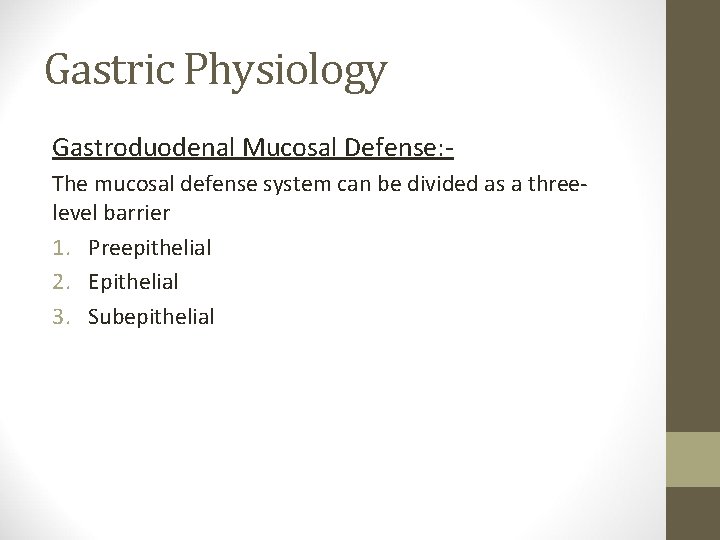 Gastric Physiology Gastroduodenal Mucosal Defense: The mucosal defense system can be divided as a