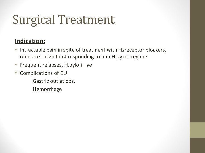 Surgical Treatment Indication: • Intractable pain in spite of treatment with H 2 receptor