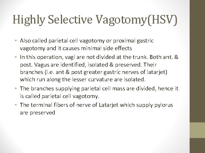 Highly Selective Vagotomy(HSV) • Also called parietal cell vagotomy or proximal gastric vagotomy and