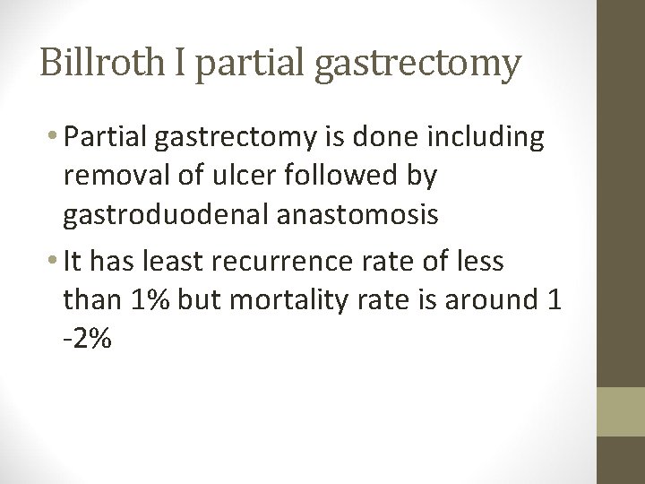 Billroth I partial gastrectomy • Partial gastrectomy is done including removal of ulcer followed