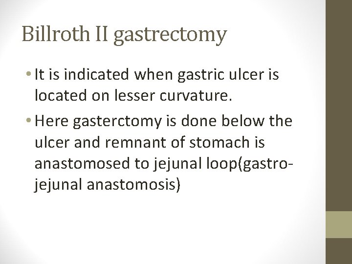 Billroth II gastrectomy • It is indicated when gastric ulcer is located on lesser