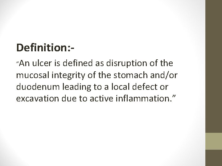 Definition: “An ulcer is defined as disruption of the mucosal integrity of the stomach