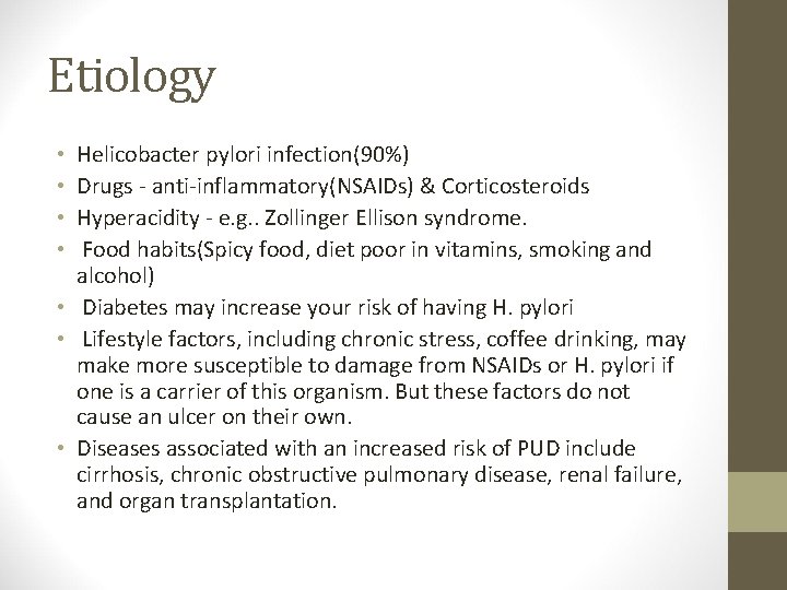 Etiology Helicobacter pylori infection(90%) Drugs - anti-inflammatory(NSAIDs) & Corticosteroids Hyperacidity - e. g. .