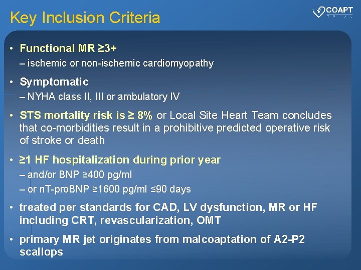 Key Inclusion Criteria • Functional MR ≥ 3+ – ischemic or non-ischemic cardiomyopathy •