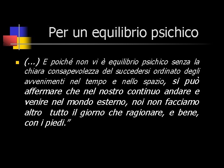 Per un equilibrio psichico n (. . . ) E poiché non vi è