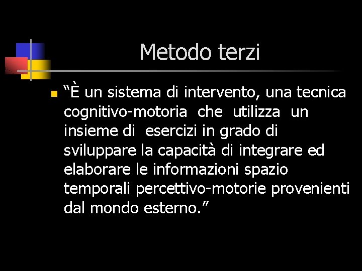 Metodo terzi n “È un sistema di intervento, una tecnica cognitivo-motoria che utilizza un