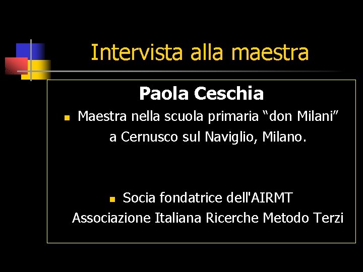 Intervista alla maestra Paola Ceschia n Maestra nella scuola primaria “don Milani” a Cernusco