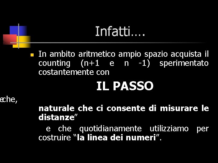 eche, Infatti…. n In ambito aritmetico ampio spazio acquista il counting (n+1 e n