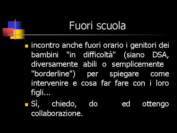 Fuori scuola n n incontro anche fuori orario i genitori dei bambini "in difficoltà"