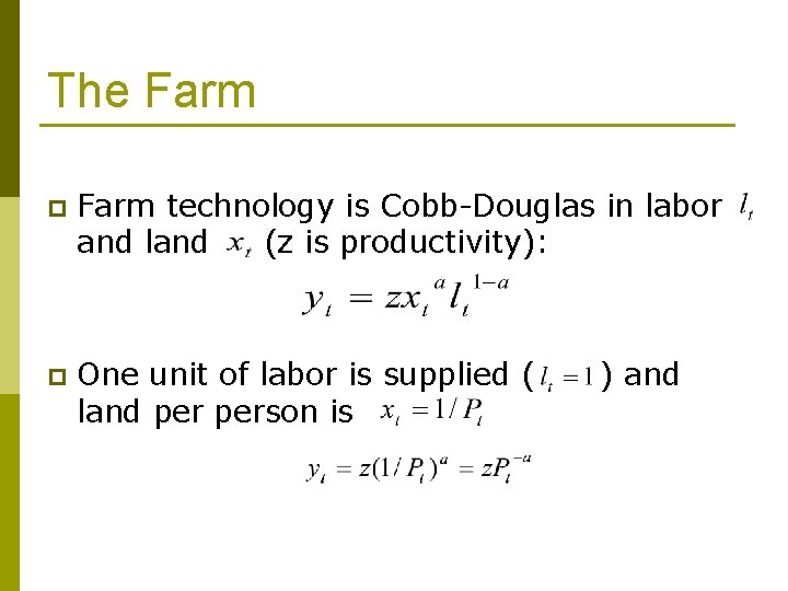 The Farm p Farm technology is Cobb-Douglas in labor and land (z is productivity):