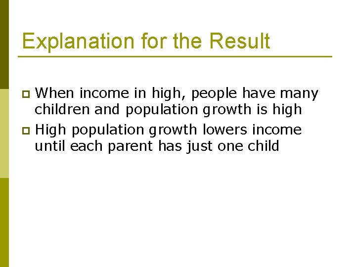 Explanation for the Result When income in high, people have many children and population