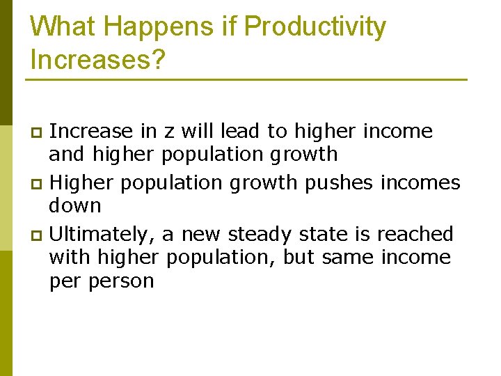 What Happens if Productivity Increases? Increase in z will lead to higher income and