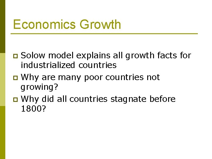 Economics Growth Solow model explains all growth facts for industrialized countries p Why are