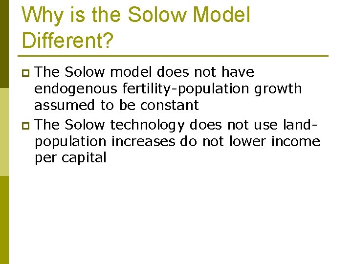 Why is the Solow Model Different? The Solow model does not have endogenous fertility-population