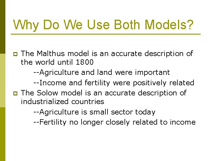 Why Do We Use Both Models? p p The Malthus model is an accurate