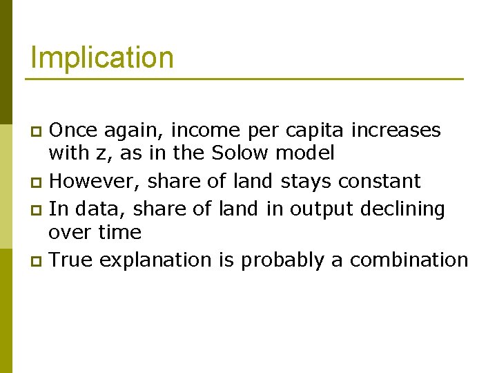 Implication Once again, income per capita increases with z, as in the Solow model