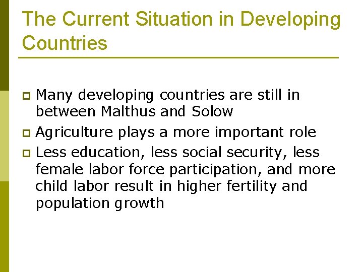 The Current Situation in Developing Countries Many developing countries are still in between Malthus