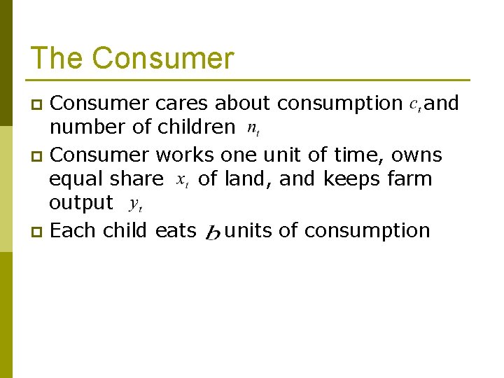 The Consumer cares about consumption and number of children p Consumer works one unit