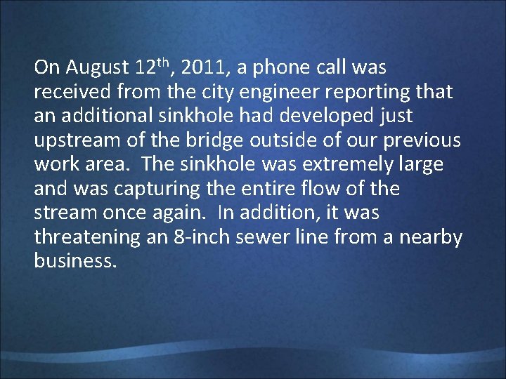 On August 12 th, 2011, a phone call was received from the city engineer