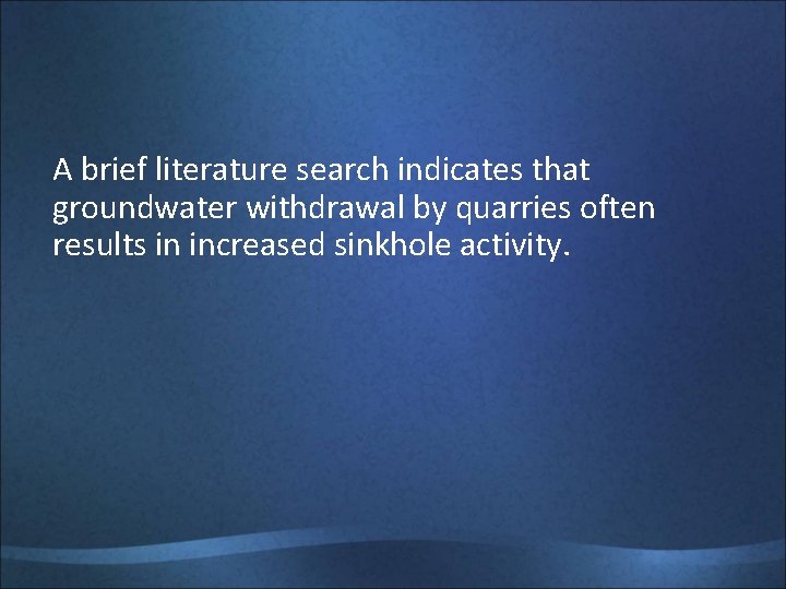 A brief literature search indicates that groundwater withdrawal by quarries often results in increased