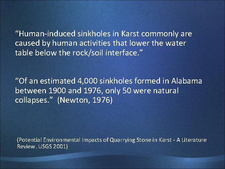 “Human-induced sinkholes in Karst commonly are caused by human activities that lower the water