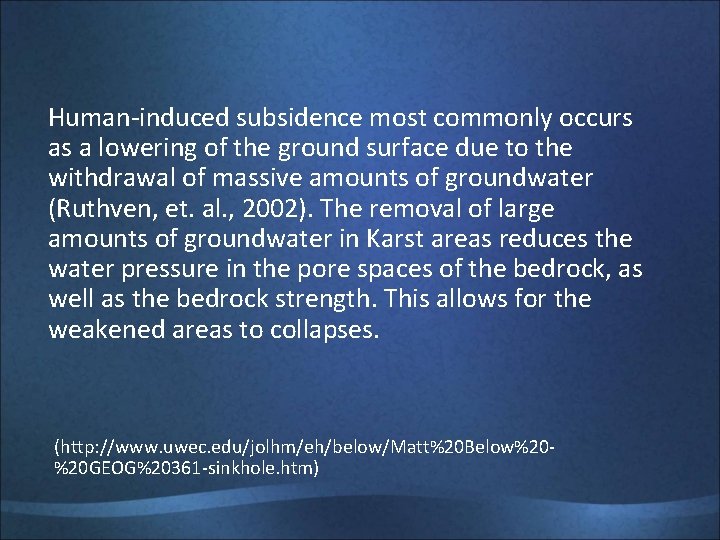Human-induced subsidence most commonly occurs as a lowering of the ground surface due to