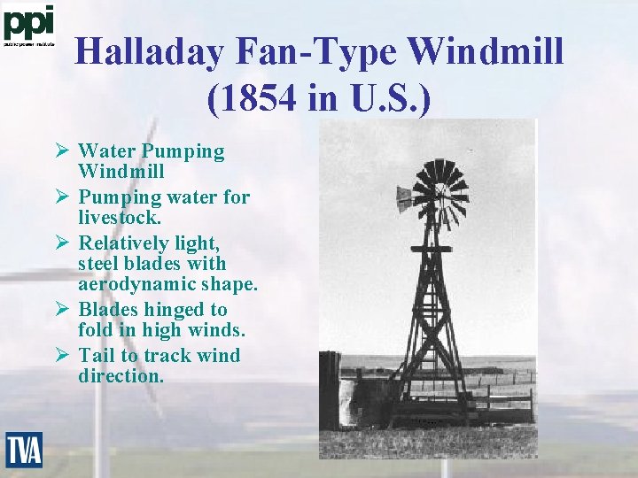 Halladay Fan-Type Windmill (1854 in U. S. ) Ø Water Pumping Windmill Ø Pumping